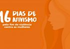 Tem início a Campanha 16 Dias de Ativismo pelo fim da violência contra mulheres