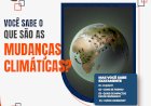 Defesa Civil explica o que são as mudanças climáticas