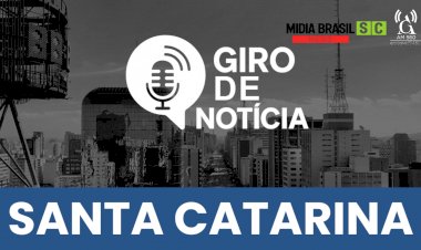 GIRO DE NOTÍCIAS SANTA CATARINA
