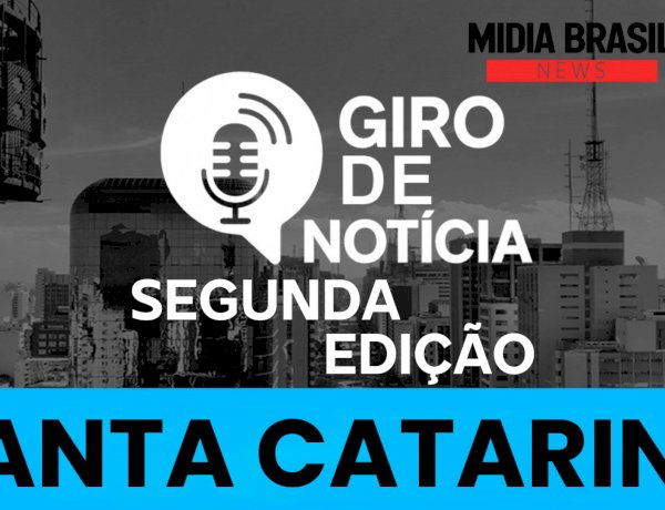 GIRO DE NOTÍCIAS SANTA CATARINA: SEGUNDA-FEIRA, 02/02/2026: POLÍTICA E TURISMO